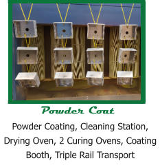Powder Coat Powder Coating, Cleaning Station, Drying Oven, 2 Curing Ovens, Coating Booth, Triple Rail Transport